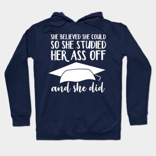 She Believed She Could So She Studied Her Ass Off And She Did Hoodie